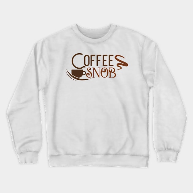 Quote Coffee Snob Crewneck Sweatshirt by Saldi